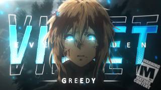 Greedy | Violet Evergarden AMV (4K)