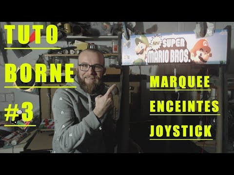 TUTO BORNE D'ARCADE (3): MARQUEE, ENCEINTES ET JOYSTICK