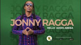 Jonny Ragga - Hello Addis Abeba - New Ethiopian Music - ( Official Audio )