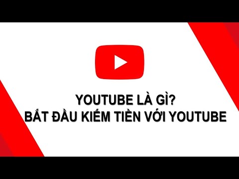 YouTube Là Gì ? Bắt Đầu Kiếm Tiền Với YouTube $ What is YouTube? Start Making Money With YouTube