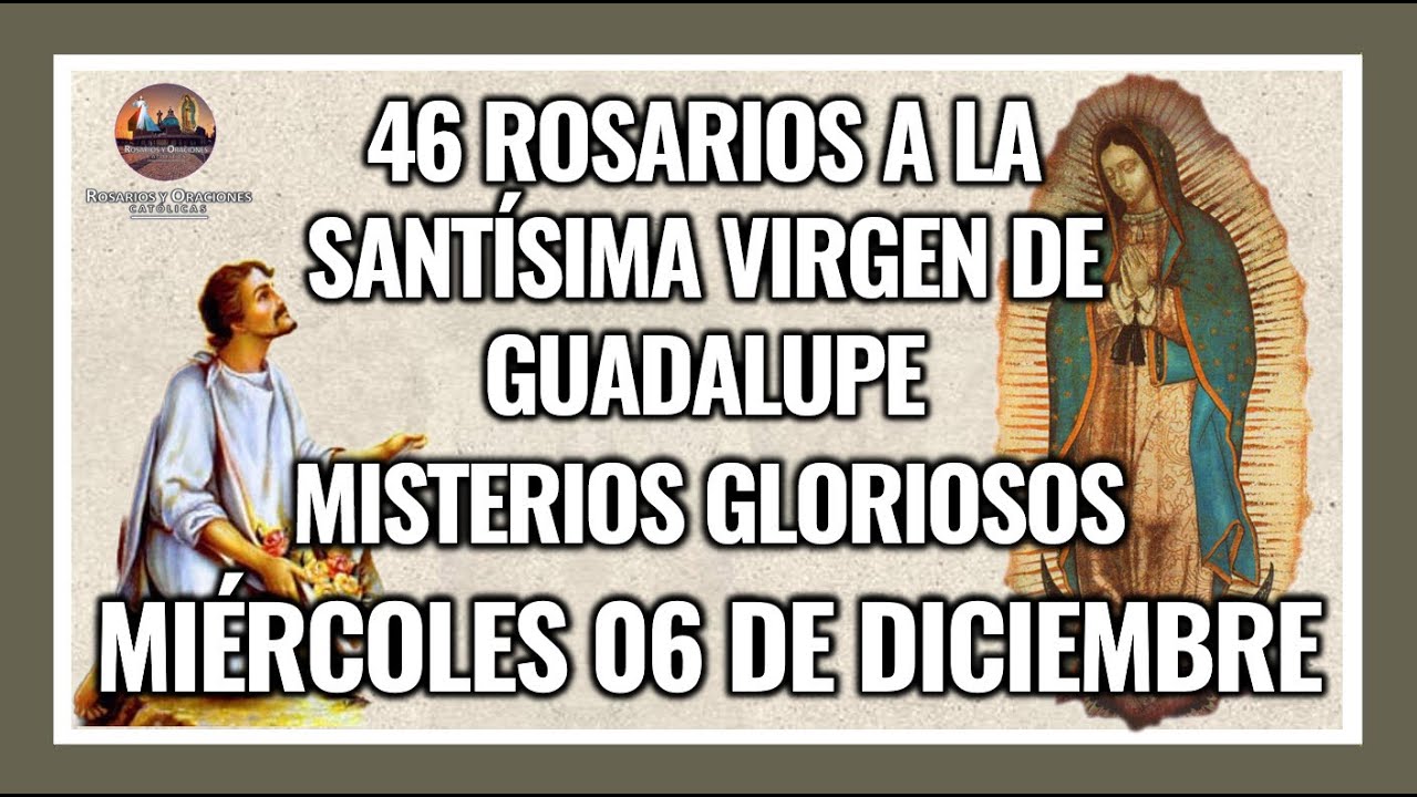46 ROSARIOS A LA VIRGEN DE GUADALUPE MISTERIOS GLORIOSOS - GUADALUPANO