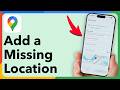 3 Ways To Add A Missing Location In Google Maps (Personal Or Business)