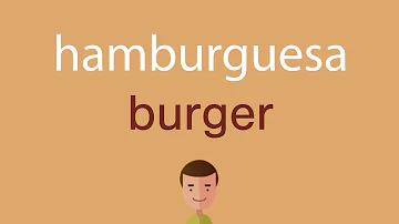 ¿Cómo se dice hamburguesa?