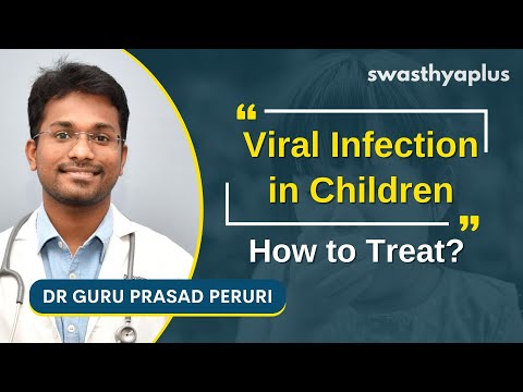 How to Treat Viral Infection in Children? | Dr Guru Prasad Peruri
