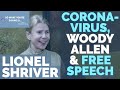 Lionel Shriver: Coronavirus, Woody Allen & Defending Free Speech
