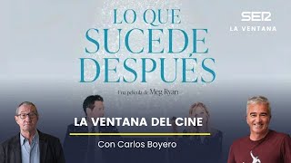 &#39;Lo que sucede después&#39; y el Festival de Cannes con Carlos Boyero en La Ventana del Cine