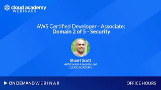 Office Hours: AWS Certified Developer - Associate | Domain 2 of 5 –   Security