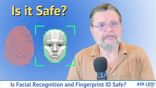 Is Facial Recognition and Fingerprint ID Safe?