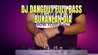 ✅DJ DANGDUT FULL BASS BUKANLAH DIA - REMIX ENAK SAAT SANTAI