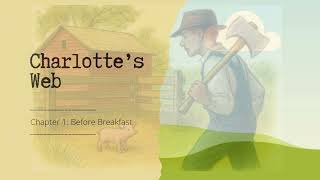 Charlotte’s Web Chapter 1 Read-Along | Before Breakfast