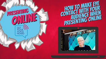 How to make eye contact with your audience when presenting online