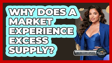 Why Does A Market Experience Excess Supply? - Macroecon Experts