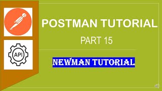 POSTMAN BEGINNER TUTORIAL - 15 - Working with Newman plugin