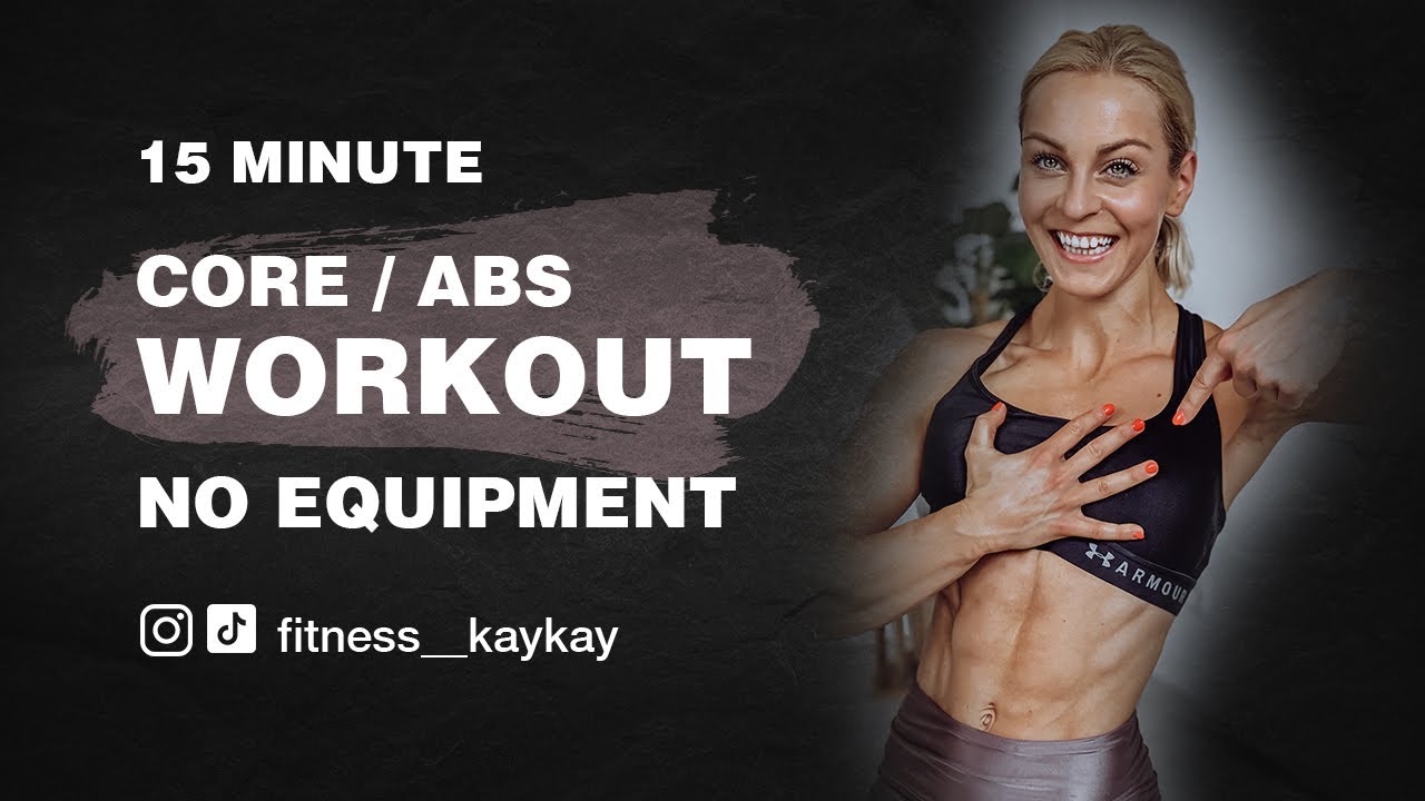 15 MIN ABS / CORE WORKOUT No Equipment Fitness KayKay YouTube