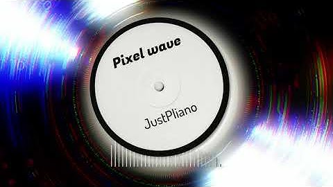 Pixel wave - JustPliano (official video)