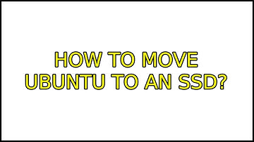 Ubuntu: How to move Ubuntu to an SSD? (3 Solutions!!)
