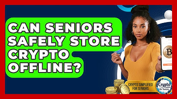 Can Seniors Safely Store Crypto Offline? - Crypto Simplified for Seniors
