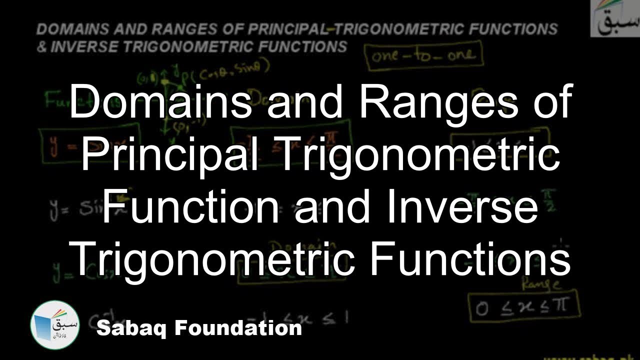 Domains and Ranges of Principal and Inverse Trigonometric Functions
