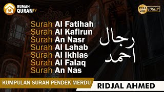 Kumpulan Surah Pendek Al Quran (Juz 30) Paling Merdu, Menyejukkan Hati dan Pikiran - RIDJAL AHMED