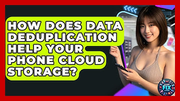 How Does Data Deduplication Help Your Phone Cloud Storage? - Phone Fix and Features