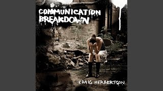 Watch Craig Herbertson Communication Breakdown video