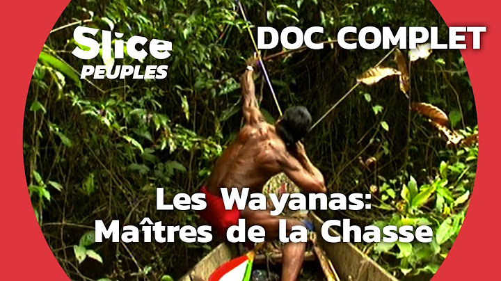 Un Peuple de Chasseurs dans la Guyane d’aujourd’hui | SLICE PEUPLES | DOC COMPLET