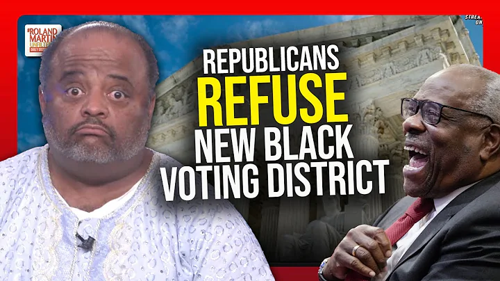 Ala. Repubs REFUSE To Create A Second MAJORITY BLACK District Despite SCOTUS Order | Roland Martin