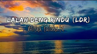 Lalah Deng Rindu (LDR) - Mitha Talahatu