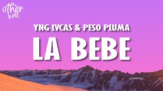 Yng Lvcas \& Peso Pluma - La Bebe (Remix) Lyrics\/Letra