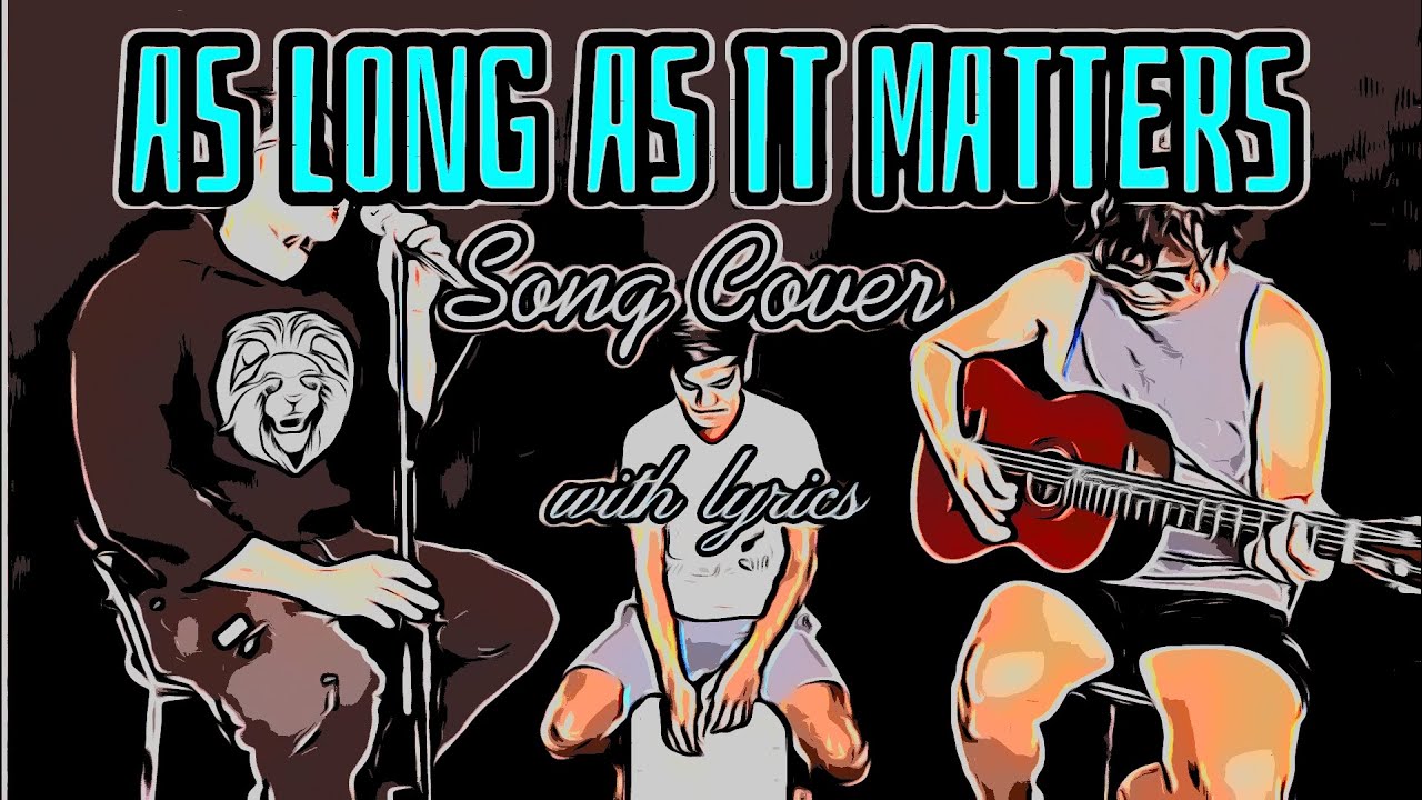 AS LONG AS IT MATTERS - ACOUSTIC COVER with lyrics