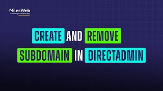 how to create and remove a subdomain in directadmin? | milesweb