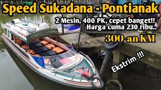 EKSTRIM!! RUTE SPEED BOAT DARI SUKADANA KE PONTIANAK | Melewati Sungai dan Laut di Kalimantan