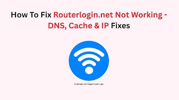 How To Fix Routerlogin.net Not Working - DNS, Cache & IP Fixes
