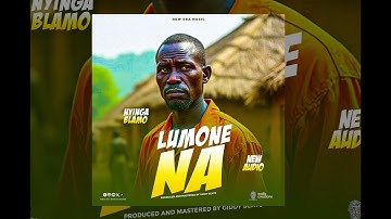 Lumone Na...Nyinga Blamo(Official audio)