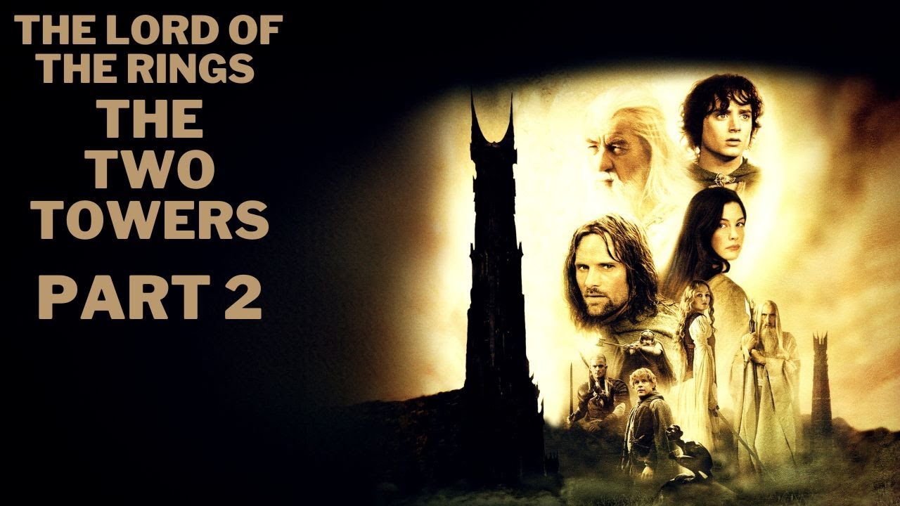 The Lord of the Rings The Two Towers Part 2 - YouTube