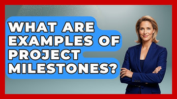 What Are Examples Of Project Milestones? - The Time Management Pro