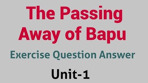 The Passing Away of Bapu / Part 1 Exercise Question Answer Activity Unit 1 ( Question 1 to 3 )