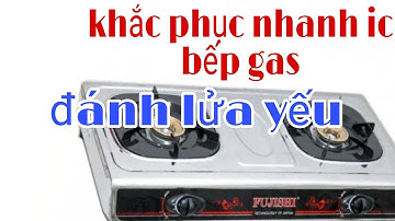 Sửa bếp gas đôi chậm cháy (do bộ phận đánh lửa).
