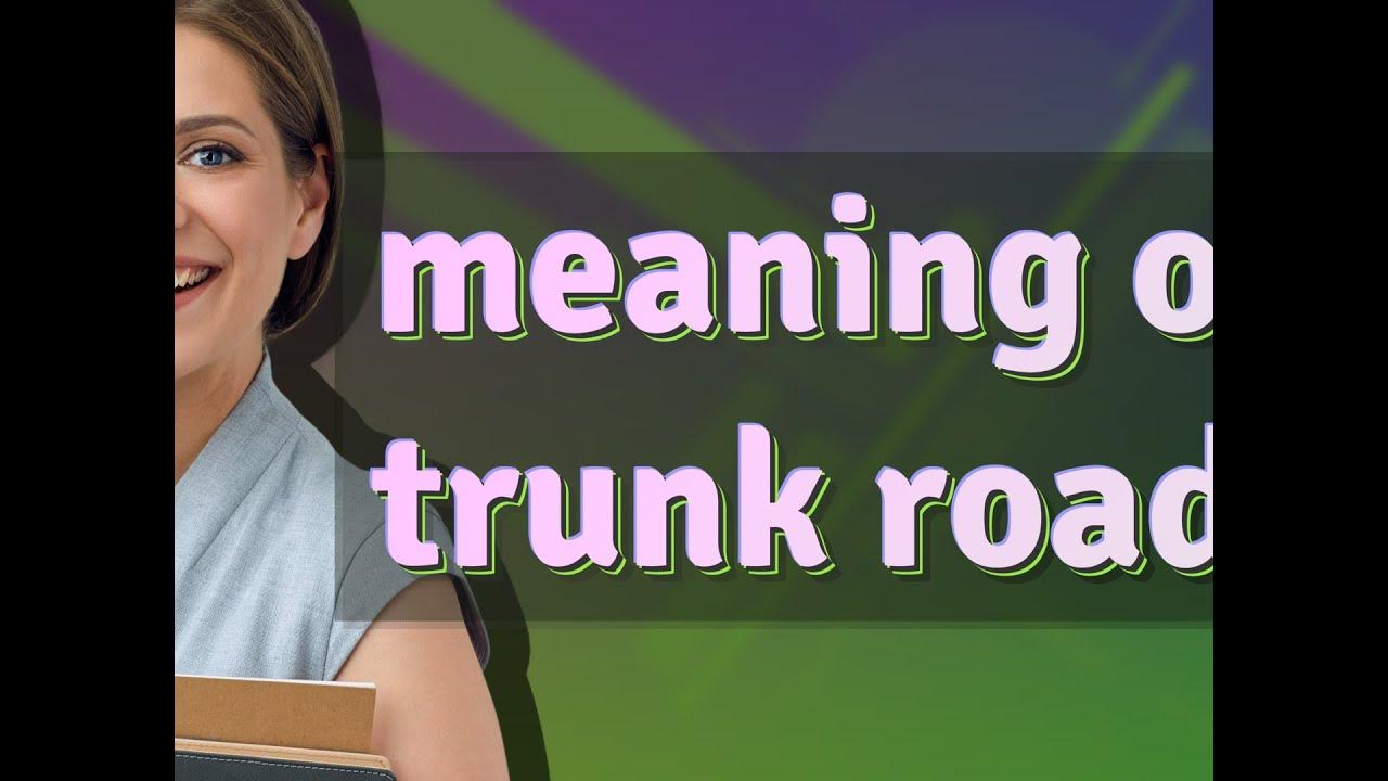 trunk-road-meaning-of-trunk-road-youtube
