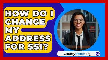 How Do I Change My Address For SSI? - CountyOffice.org