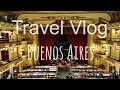 Travel Vlog | South America - Buenos Aires