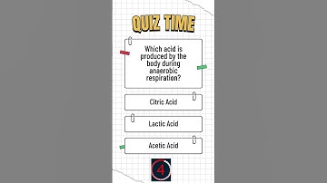 Which acid is produced by the body during anaerobic respiration  #quiztime #quiz #quizchallenge #qui