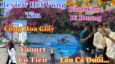 Review Hết Vũng Tàu, Bánh Khọt Dì Hương, Yaourt Cô Tiên, Cổng Hoa Giấy Cực Đẹp #Phần 2 | Phong Nè TV