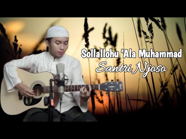 Sollallohu 'Ala Muhammad | Santri Njoso | Accoustic class=