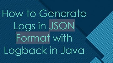 How to Generate Logs in JSON Format with Logback in Java