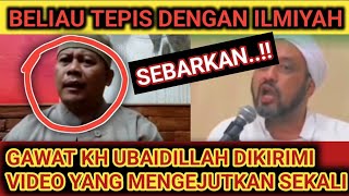 INFO KH UBAIDILLAH DAPAT KIRIMAN VIDEO YANG YANG MENGEJUTKAN..!!? SEBARKAN..!!