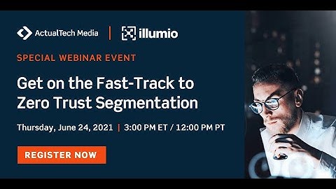 Get on the Fast-Track to Zero Trust Segmentation with Illumio