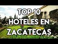 Top 10 Hoteles en la ciudad de Zacatecas