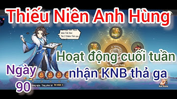[Thiếu Niên Anh Hùng] Ngày 90 : Ngày cuối "Anh Hùng" .Cuối tuần nhiều việc phải làm quá .