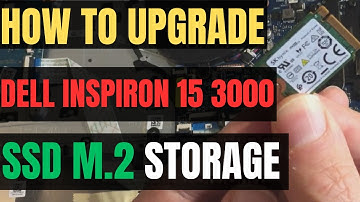 How To UPGRADE Dell Inspiron 15 3000 Laptop SSD M.2 STORAGE